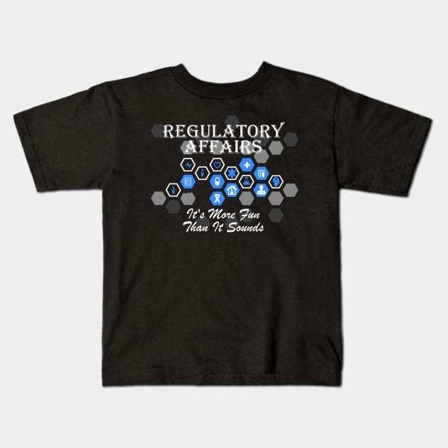 Regulatory Affairs Kids T-Shirt by TriHarder12